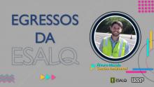 Egressos da Esalq 2022.1 - Álvaro Masola, de Gestão Ambiental